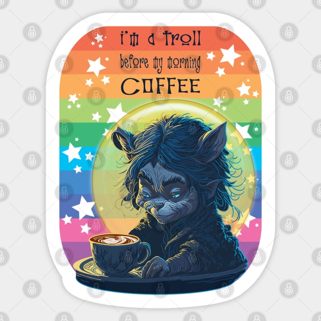 I'm A Troll Before My Morning Coffee Sticker by 2HivelysArt